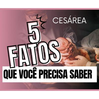 Cesárea: 5 fatos que você precisa saber