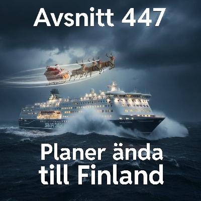 447. Planer ända till Finland