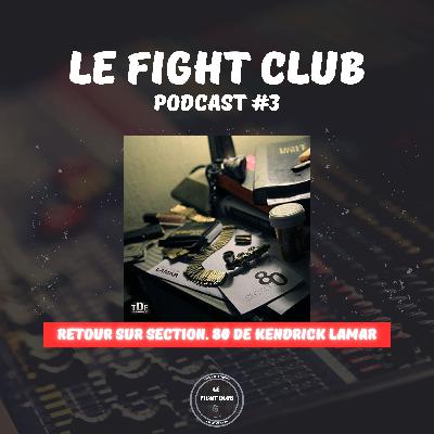 Le Fight Club Podcast #3 - Retour sur Section. 80 de Kendrick Lamar
