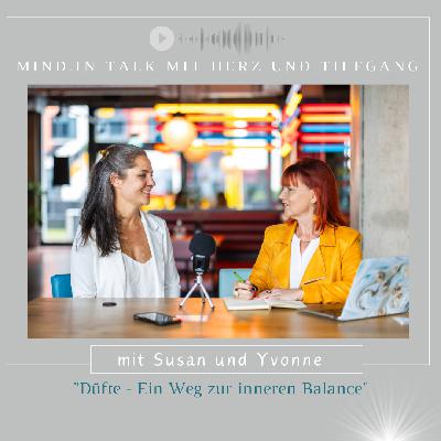 "Düfte - Ein Weg zur inneren Balance" - mind in Talk mit Susan & Yvonne