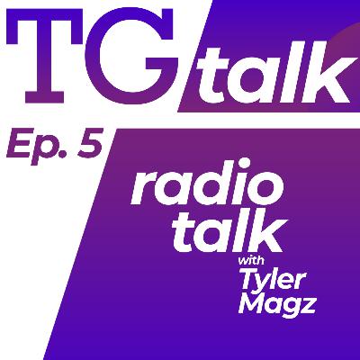 Ep. 5 - Radio Talk with Tyler Magz! Ep. 5 - Radio Talk with Tyler Magz!