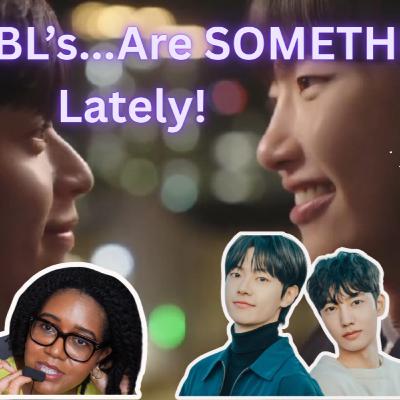Something's Not Right & Business As Usual Drove Me CRAZY OR How Korean BL's Have Been STRESSING ME!