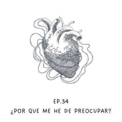 34. ¿Por qué me he de preocupar?