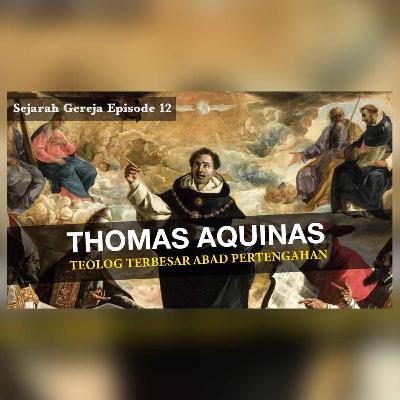 Sejarah Gereja Episode 12 - THOMAS AQUINAS & KARYA TEOLOGI SUMMA THEOLOGICA