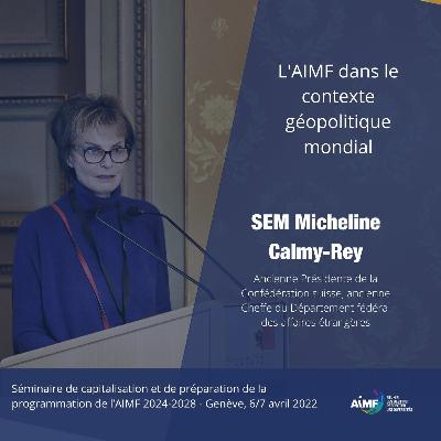 SEM Micheline Calmy Rey, Anc. Pdte de la Confédération suisse - Le contexte géopolitique mondial
