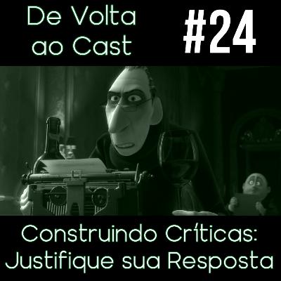 EP 24 - Construindo Críticas: Justifique sua Resposta