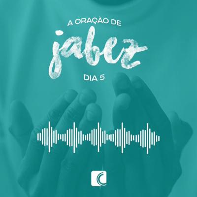 A oração de Jabez - dia 5