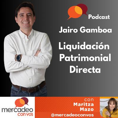Liquidación Patrimonial Directa con Jairo Gamboa
