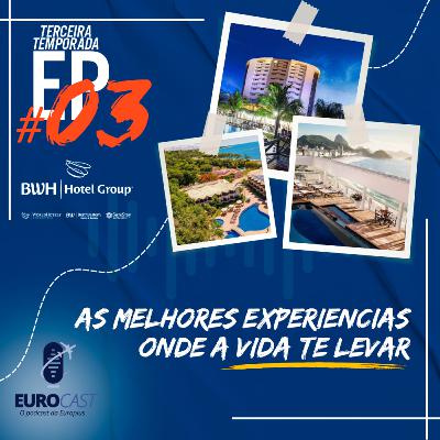 #03 / Temp. 03 - Destinos, Hotéis e Novidades da BWH Hotel Group com Karen Schmidt | EUROCAST #03 / Temp. 03 - Destinos, Hotéis e Novidades da BWH Hotel Group com Karen Schmidt | EUROCAST
