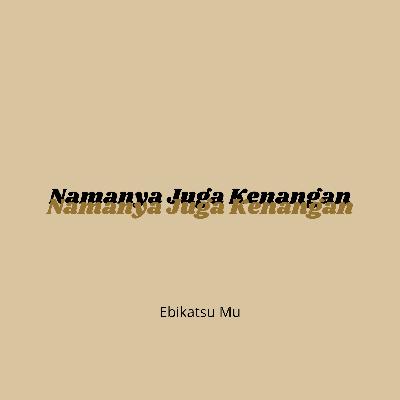 Namanya Juga Kenangan Namanya Juga Kenangan
