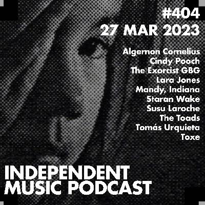 #404 – Mandy Indiana, Tomás Urquieta, Susu Laroche, Cindy Pooch, Algernon Cornelius, Lara Jones - 27 March 2023