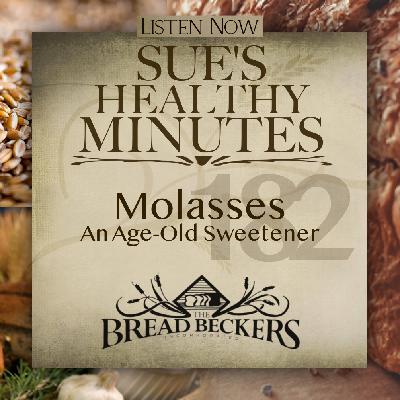 182: Molasses – An Age-Old Sweetener