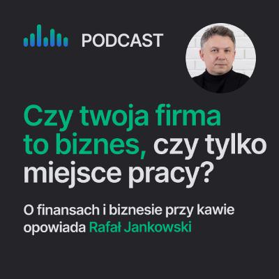 Twoja firma to biznes czy miejsce pracy? O tym jak podejście wpływa na Twoje zyski.