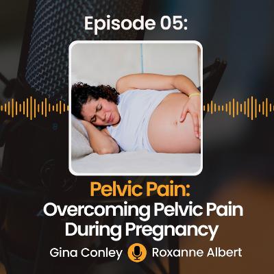 5: Pelvic Pain: Overcoming Pelvic Pain During Pregnancy