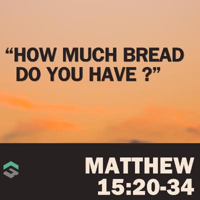 "How much bread do you have ?" "How much bread do you have ?"