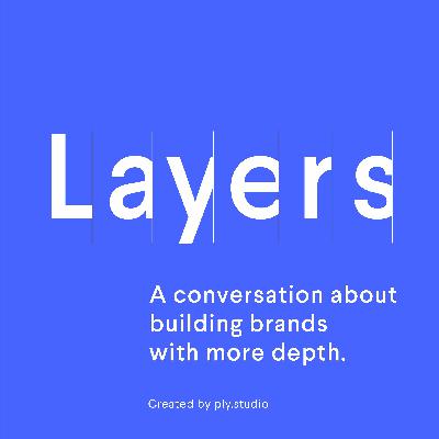 Layers - Season 2, Episode 4: The process of a rebrand