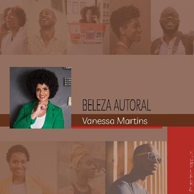 Beleza Autoral #7 - Vanessa Martins
