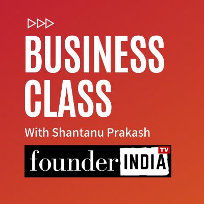 BusinessClass with Shantanu Prakash | Pankit Desai, Sequretek | Bhaskar Majumdar, UIV