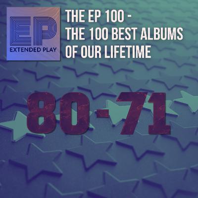 The 100 Best Albums of Our Lifetime (#80-#71)