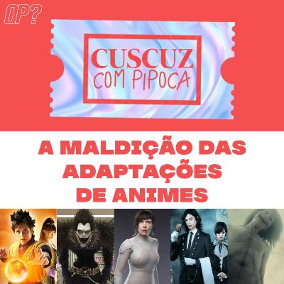 T3E04 - A maldição das adaptações de Animes