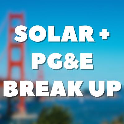 Solar + PG&E Break Up