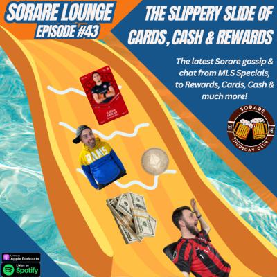 Sorare Lounge Ep43: The Slippery Slide Of Cards, Cash & Rewards