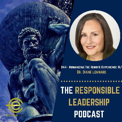 244 - Humanizing The Remote Work Experience W/ Dr. Diane Lennard