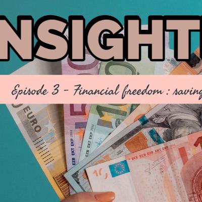 Episode 3 : Financial freedom | Savings