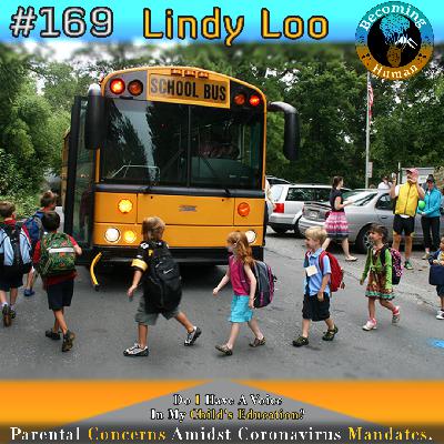 #169 | Lindy Loo - Do I Have A Voice In My Child's Education? Parental Concerns amidst Coronavirus mandates.
