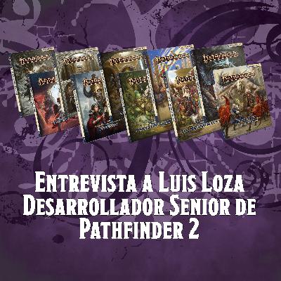 Entrevista a Luis Loza - Desarrollador Senior de Pathfinder 2 en Paizo