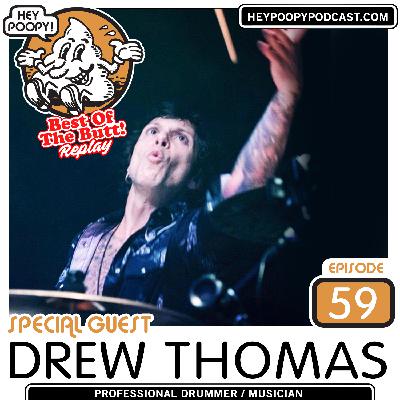 Best Of The Butt Replay: Pooping as a Touring Musician with Drummer Drew Thomas Best Of The Butt Replay: Pooping as a Touring Musician with Drummer Drew Thomas