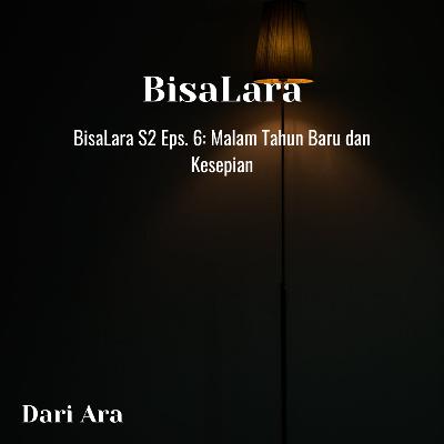 BisaLara S2 Eps. 6: Malam Tahun Baru dan Kesepian BisaLara S2 Eps. 6: Malam Tahun Baru dan Kesepian