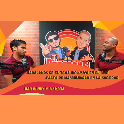 Habalmos del Tema Inclusivo en el Cine / Falta de Masculinidad / Bad Bunny y su Moda #El Podcashe Cap 2