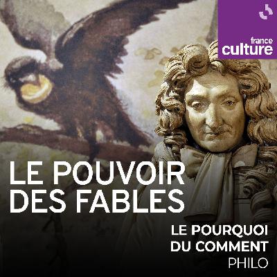 Le pouvoir des fables 3/3 : Comment la fable peut-elle être morale ? Le pouvoir des fables 3/3 : Comment la fable peut-elle être morale ?