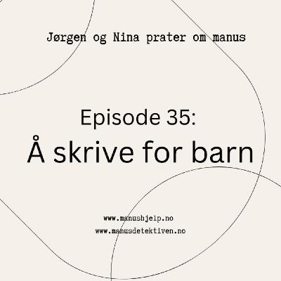 Episode 35: Å skrive for barn