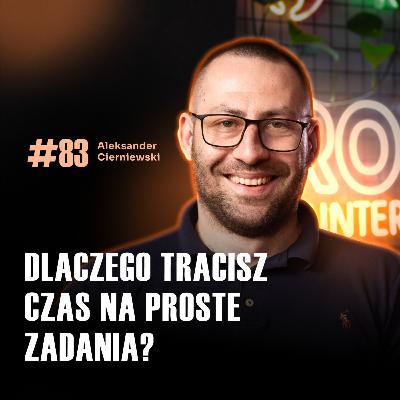 #83 Dlaczego polskie firmy nie ufają AI i jak wdrażać sztuczną inteligencję w pracy? - Alek Cierniewski