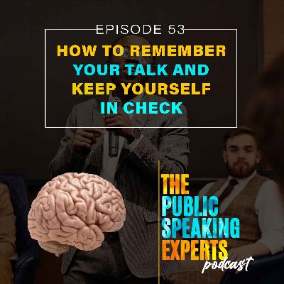 Episode 53 - How to Remember Your Talk and Keep Your State In Check Episode 53 - How to Remember Your Talk and Keep Your State In Check