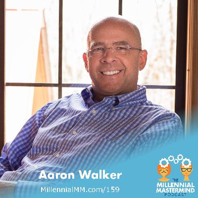 MMP 159 : Isolation Is the Enemy of Excellence - Aaron Walker