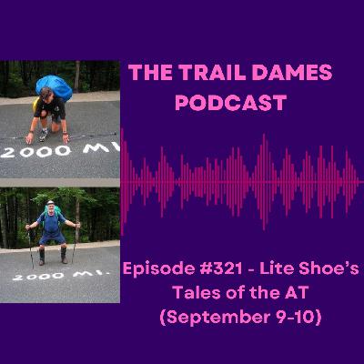 Episode #321 - Lite Shoes Tales of the AT (September 9-10)
