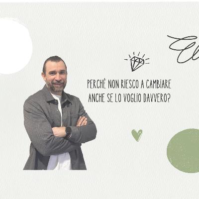 Perché non riesco a cambiare anche se lo voglio davvero?