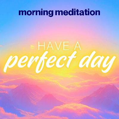 10 Minutes to Start a Perfect Day (Guided Morning Meditation) 10 Minutes to Start a Perfect Day (Guided Morning Meditation)