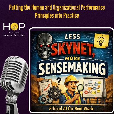 Less Skynet - More Sensemaking: Ethical and Human Centered AI Design and Use