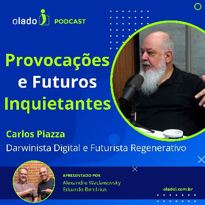 Provocações e Futuros inquietantes com Carlos Piazza