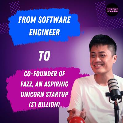 From software engineer to co-founder of Fazz, an aspiring unicorn startup ($1 Billion)