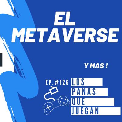 El Metaverse - Podcast Ep #126