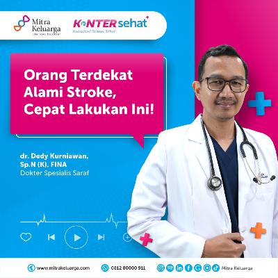 Konter Sehat: Pertolongan Pertama Stroke & Pengobatan Lanjutan - dr. Dedy Kurniawan, Sp.N (K), FINA (Eps : 183)
