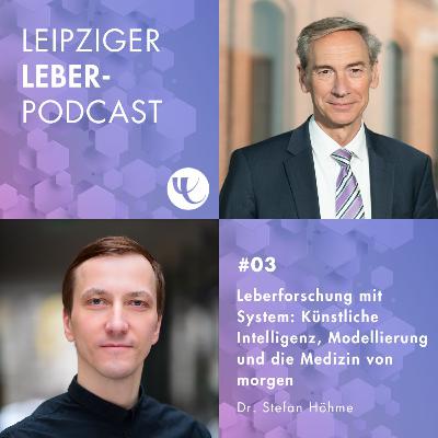 #03 - Leberforschung mit System: Künstliche Intelligenz, Modellierung und die Medizin von morgen #03 - Leberforschung mit System: Künstliche Intelligenz, Modellierung und die Medizin von morgen