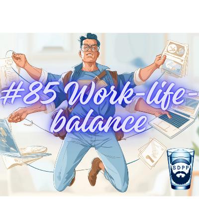 #85 Moje życie z...work-life-balance