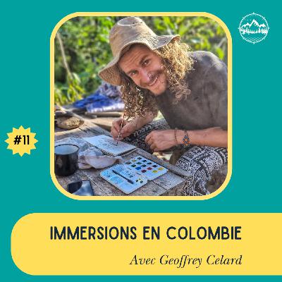 Immersions en Colombie - avec Geoffrey Celard