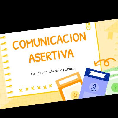 COMUNICACIÓN ASERTIVA ✨ COMUNICACIÓN ASERTIVA ✨